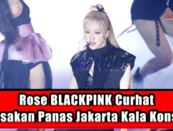 Rose BLACKPINK Curhat Rasakan Panas Jakarta Kala Konser