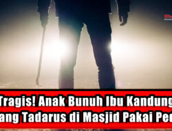 Tragis! Anak Bunuh Ibu Kandung Sedang Tadarus di Masjid Pakai Pedang