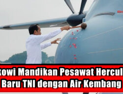 Jokowi Mandikan Pesawat Hercules Baru TNI dengan Air Kembang