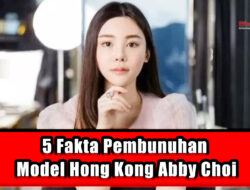 5 Fakta Pembunuhan Model Hong Kong Abby Choi