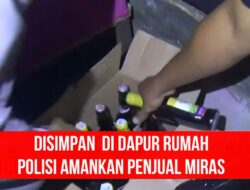 Disimpan Di Dapur Rumah, Polisi Amankan Penjual Miras