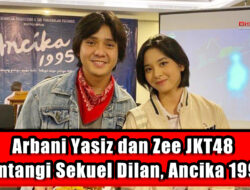 Arbani Yasiz dan Zee JKT48 Bintangi Sekuel Dilan, Ancika 1995