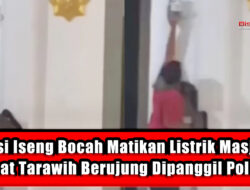 Aksi Iseng Bocah Matikan Listrik Masjid Saat Tarawih Berujung Dipanggil Polisi