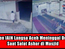 Dosen IAIN Langsa Aceh Meninggal Dunia Saat Salat Ashar di Masjid