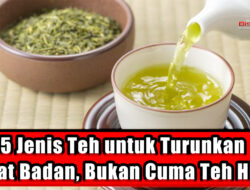 5 Jenis Teh untuk Turunkan Berat Badan, Bukan Cuma Teh Hijau