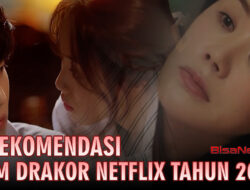 5 Rekomendasi Film Drama Korea Netflix yang Menarik Tahun 2023
