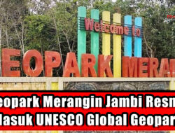 Geopark Merangin Jambi Resmi Masuk UNESCO Global Geopark