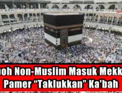 Heboh Non-Muslim Masuk Mekkah, Pamer “Taklukkan” Ka’bah