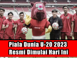 Piala Dunia U-20 2023 Resmi Dimulai Hari Ini
