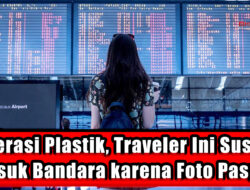 Operasi Plastik, Traveler Ini Susah Masuk Bandara karena Foto Paspor
