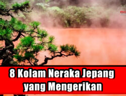 8 Kolam Neraka Jepang yang Mengerikan