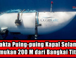 Fakta Puing puing Kapal Selam Ditemukan 200 M dari Bangkai Titanic