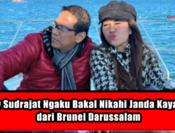 Doddy Sudrajat Ngaku Bakal Segera Nikahi Janda Kaya Raya dari Brunei Darussalam