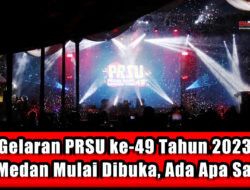 Gelaran PRSU ke-49 Tahun 2023 di Medan Mulai Dibuka, Ada Apa Saja?