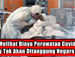 Melihat Biaya Perawatan Covid yang Tak Akan Ditanggung Negara Lagi