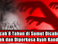 Bocah 8 Tahun di Sumut Dicabuli Kakek dan Diperkosa Ayah Kandung