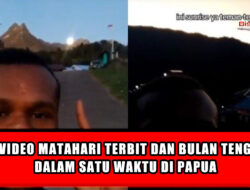 Viral Video Matahari Terbit dan Bulan Tenggelam dalam Satu Waktu di Papua