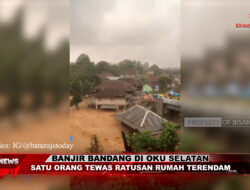 Banjir Bandang di Oku Selatan, Satu Orang Meninggal Dunia Ratusan Rumah Terendam