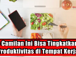 5 Camilan Ini Bisa Tingkatkan Produktivitas di Tempat Kerja
