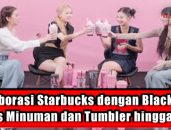 Kolaborasi Starbucks dengan Blackpink Rilis Minuman dan Tumbler hingga 2 JT