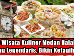 8 Wisata Kuliner Medan Halal yang Legendaris, Bikin Ketagihan