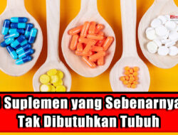 3 Suplemen yang Sebenarnya Tak Dibutuhkan Tubuh