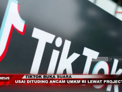 TikTok Buka Suara Usai Dituding Ancam UMKM RI Lewat Project S
