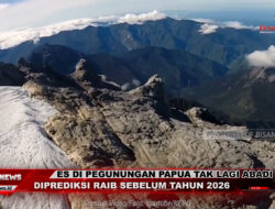 Es di Pegunungan Papua Tak lagi Abadi, Diprediksi Raib sebelum Tahun 2026