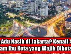 Mau Adu Nasib di Jakarta Kenali 4 Sisi Kelam Ibu Kota yang Wajib Diketahui