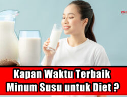 Kapan Waktu Terbaik Minum Susu untuk Diet?