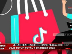 Nasib Barang Konsumen TikTok Shop Usai Tutup Total 4 Oktober 2023