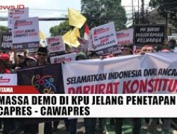 Massa Demo di KPU Jelang Penetapan Capres   Cawapres