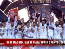 Real Madrid Juarai Piala Super Spanyol 2024