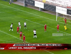 Indonesia Kalah Telak dari Libya Lewat Gol Indahnya